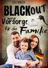 BLACKOUT Notfallvorsorge für die Familie bei Stromausfall in Deutschland: Das Krisenvorsorge Buch und Schutzengel für Vater - Mutter - Kinder und Baby - Lutz Winter - 9783949859090