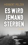 Es wird jemand sterben - Herbert Pelzer - 9783954415700