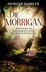 Die Morrígan: Hohe Königin und Schicksalsgöttin Irlands, Beschützerin des Feenvolkes - Morgan Daimler - 9783954474387