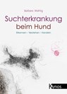 Suchterkrankung beim Hund - Barbara Wahlig - 9783954643585
