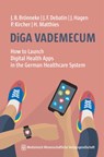 DiGA VADEMECUM - Jan B Bronneke ; Prof. Dr. Jorg F Debatin ; Dr. jur. Philipp Kircher ; Dr. rer. pol. Henrik Matthies - 9783954666102
