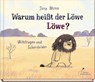 Warum heißt der Löwe Löwe? - Jörg Mühle - 9783954702190