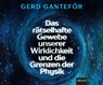 Das rätselhafte Gewebe unserer Wirklichkeit und die Grenzen der Physik -  - 9783954719082
