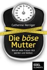 Die böse Mutter - Catherine Herriger - 9783955307943