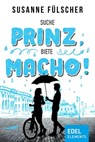Suche Prinz, biete Macho! - Susanne Fülscher - 9783955308711