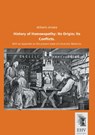 History of Homoeopathy: Its Origin; Its Conflicts. - Wilhelm Ameke - 9783955646905