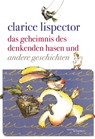 Das Geheimnis des denkenden Hasen und andere Geschichten - Clarice Lispector - 9783955650100