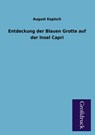Entdeckung Der Blauen Grotte Auf Der Insel Capri - August Kopisch - 9783955840471