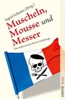 Muscheln, Mousse und Messer - Anne Chaplet ; Ina Coelen ; Astrid della Giustina ; Alexandra Guggenheim ; Carsten Sebastian Henn ; Ralf Kramp ; Tatjana Kruse ; Ulla Lessmann ; Susanne Mischke ; Heidi Moor-Blank ; Renate Müller-Piper ; Niklaus Schmid ; Ingrid Schmitz ; Bärbel Schoening  - 9783956020162