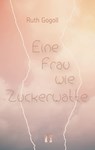 Eine Frau wie Zuckerwatte - Ruth Gogoll - 9783956091735