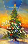 Morgen ist ein guter Tag - Claudia Lütje - 9783956093951