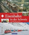 Eisenbahn in der Schweiz - BECKMANN,  Dietmar ; Beckmann, Silvia - 9783956130472