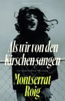 Als wir von den Kirschen sangen - Montserrat Roig - 9783956146022