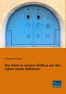 Der Islam in seinem Einfluss auf das Leben seiner Bekenner - Johannes Hauri - 9783956925412