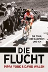 Die Flucht: Die Tour, der Radprofi und ich - Pippa York ; David Walsh - 9783957261076