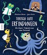 Tierisch gute Erfindungen - Christiane Dorion - 9783957285324