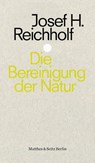 Die Bereinigung der Natur - Josef H. Reichholf - 9783957576309