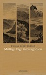 Müßige Tage in Patagonien - William Henry Hudson - 9783957577931