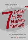 7 Fehler in der Markenführung - Heinz Günther - 9783957800039