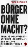 Bürger ohne Macht? - Erich Buchholz - 9783958415126