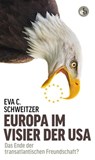 Europa im Visier der USA - Eva C. Schweitzer - 9783958415454