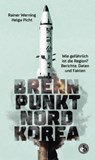 Brennpunkt Nordkorea - Rainer Werning ; Helga Picht ; Arnold Schölzel - 9783958415553