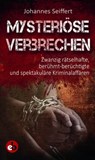 Mysteriöse Verbrechen - Johannes Seiffert - 9783958415706