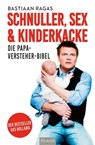Schnuller, Sex & Kinderkacke - Bastiaan Ragas - 9783958438019