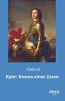 Pjotr: Roman eines Zaren - Klabund - 9783958701649