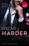 Kiss me harder: Ein Dark-Pleasure-Roman - Band 3 - Eden Bradley - 9783958856554