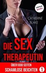 Die Sex-Therapeutin: Über 1000 Seiten schamlose Beichten (Erotik ab 18 - unzensiert!) - Catherine Blake - 9783958859081