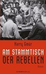 Am Stammtisch der Rebellen - Harry Gmür - 9783958903890