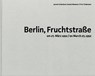 Berlin, Fruchtstraße - EBNER,  Florian ; Gröschner, Annett ; Messmer, Arwed ; Tiedemann, Uwe W. - 9783959055536