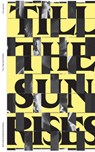Entangled Internationalism: Till The Sun Rises - Carmen Maria Barbosa É Sa ; Doreen Mende ; Moses März ; Rolf Mäser - 9783959058759