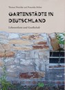 Gartenstädte in Deutschland - Thomas Nitschke ; Franziska Stöber - 9783959088251