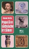 Populäre sächsische Irrtümer - KOTTE,  Henner - 9783959581196