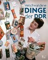 Grosch, D: Verschwundene Dinge der DDR - GROSCH,  Daniela - 9783959581943