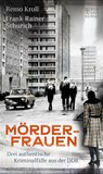 Mörderfrauen - Remo Kroll ;  Frank-Rainer Schurich - 9783959582933