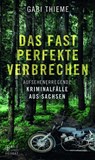 Das fast perfekte Verbrechen - Gabi Thieme - 9783959583237