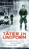 Täter in Uniform - Remo Frank-Rainer Kroll Schurich - 9783959583527