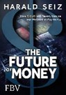 The Future of Money - SEIZ,  Harald - 9783959720823