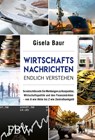 Wirtschaftsnachrichten endlich verstehen - Gisela Baur - 9783959724029
