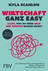 Wirtschaft ganz easy: Alles, was du über Geld und Märkte wissen musst - Kyla Scanlon - 9783959725002
