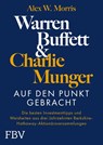 Warren Buffett und Charlie Munger - Auf den Punkt gebracht - Alex W. Morris - 9783959728416