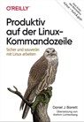 Produktiv auf der Linux-Kommandozeile - Daniel J. Barrett - 9783960107415