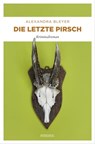 Die letzte Pirsch - Alexandra Bleyer - 9783960414247