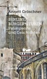 Berliner Bürger*stuben - Annett Gröschner - 9783960542223