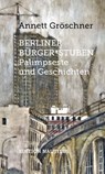 Berliner Bürger*stuben - Annett Gröschner - 9783960542230