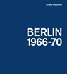 Arwed Messmer: Berlin 66-70 - Arwed Messmer ;  Florian Ebner ;  Annett Gröschner ;  Uta Grundman - 9783960700210
