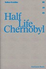 Half Life Chornobyl - Volker Kreidler - 9783960701446
